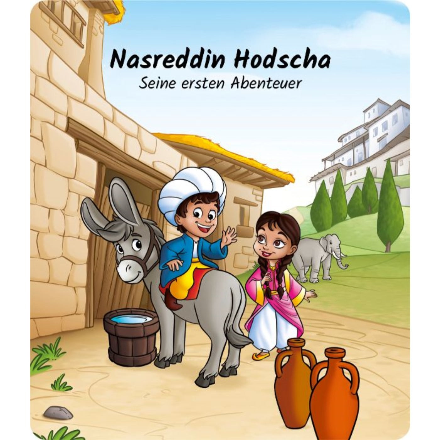 Tonie Nasreddin Hodscha Seine ersten Abenteuer