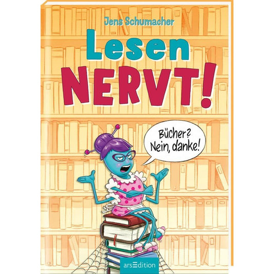 Lesen NERVT! - Bücher? Nein, danke! (Lesen nervt! Band 1)